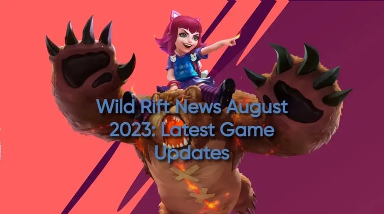 Wild Rift News August 2023: Latest Game Updates